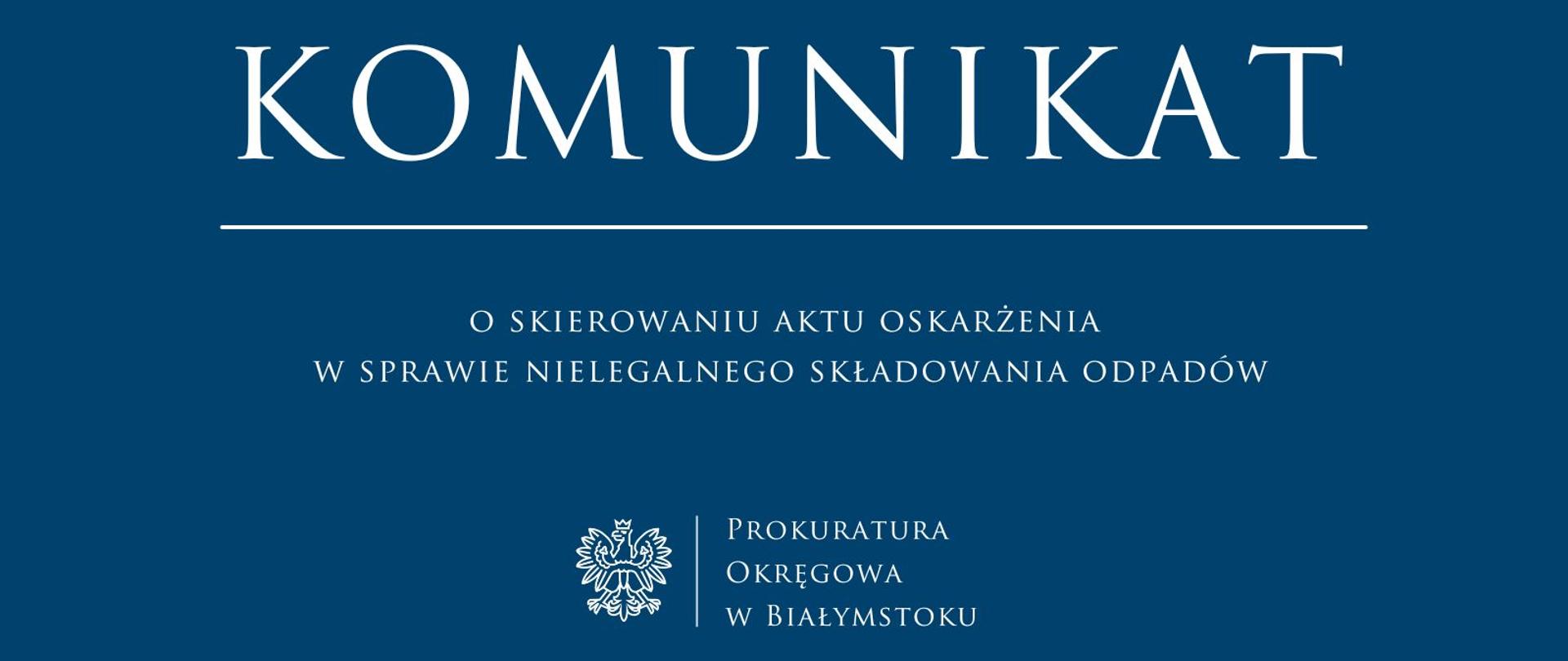 Komunikat o skierowaniu aktu oskarżenia w sprawie nielegalnego składowania odpadów