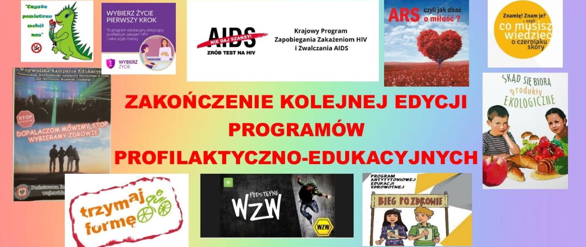 plansza w kolorach tęczy na której zamieszczono napis - zakończenie kolejnej edycji programów profilaktyczno-edukacyjnych, wokół którego rozmieszczone są loga poszczególnych programów