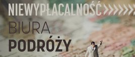 Obrazek z napisem "Niewypłacalność biura podróży"