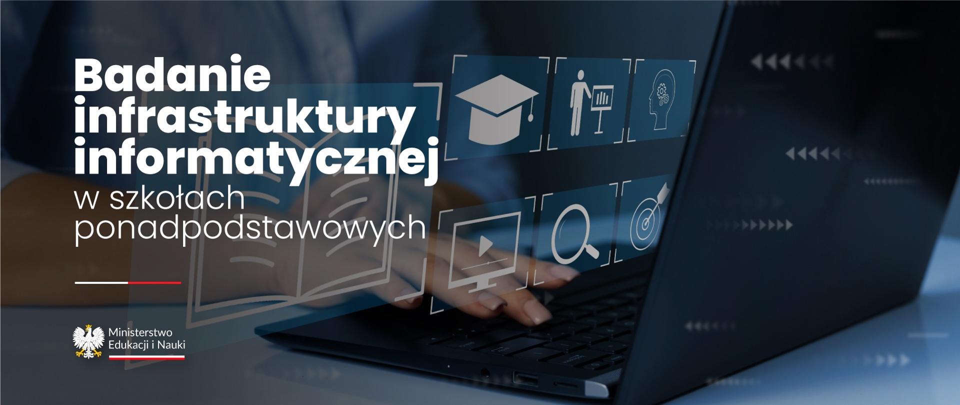 Grafika, ręce nad klawiaturą laptopa i napis Badanie infrastruktury informatycznej w szkołach ponadpodstawowych.