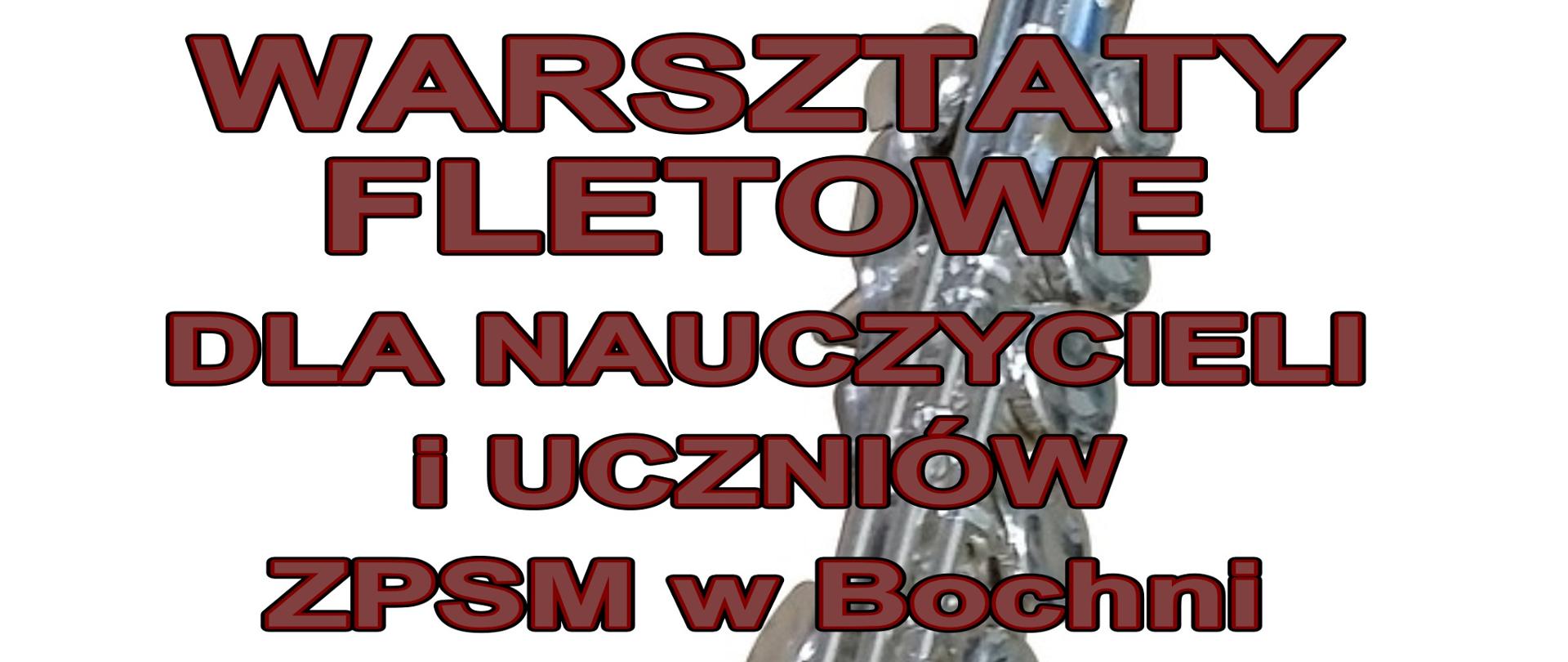 Grafika na białym tle przedstawiającym fragment korpusu fletu poprzecznego, zawiera w lewym górnym rogu logo ZPSM w Bochni i w części centralnej tekst napisany brązowymi literami informujący o warsztatach fletowych prowadzonych przez panią dr Martynę Klupś-Radny. W dolnej części widnieje napis białymi literami ‘’Bochnia, 3 grudnia 2024 r.’’