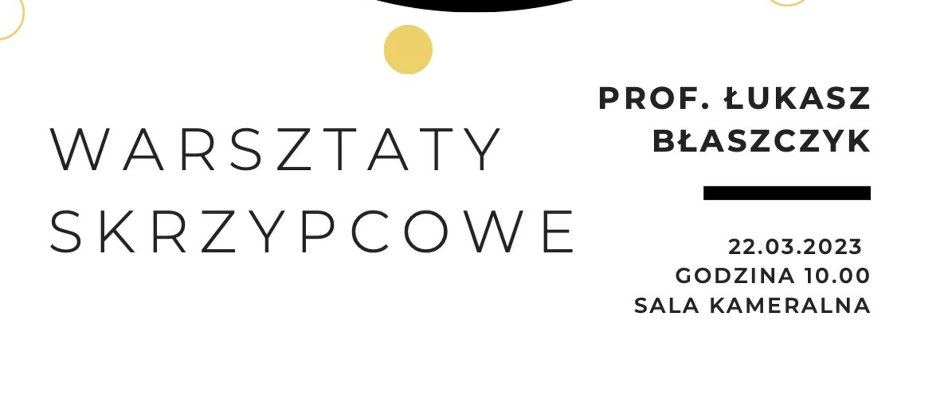 Plakat, tło koloru białego, po środku w kole wpisane zdjęcie profesora Łukasza Błaszczyka, grającego na skrzypcach" Poniżej napis warsztaty skrzypcowe " 22.03.2023 godzina 10:00
