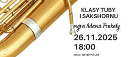 Plakat informacyjny dotyczący popisu klasy tuby i sakshornu mgr Adama Penkały odbywającego się w dniu 26.11.2025 o godz. 18.00.