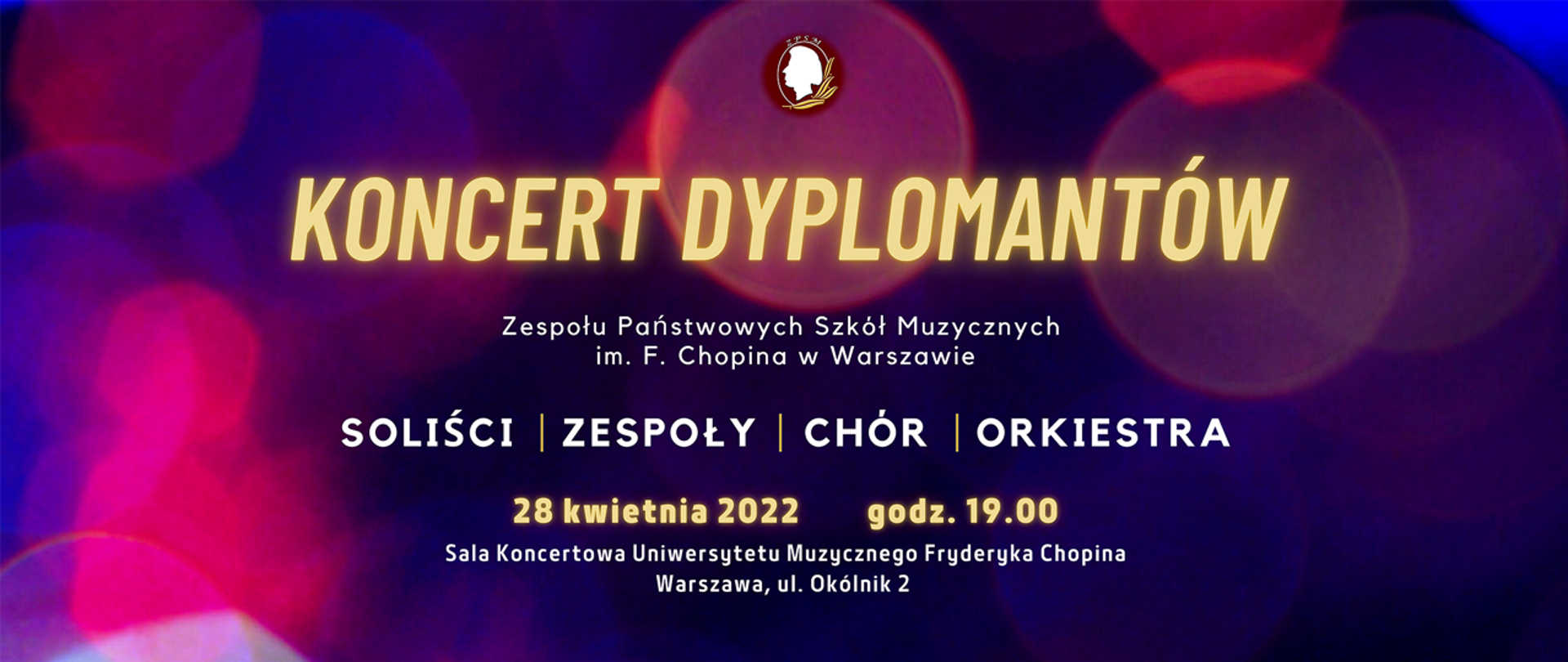 Afisz - grafika na kolorowym tle z napisem - Koncert dyplomatów ZPSM im. F. Chopina w Warszawie, 28 kwietnia 2022 godz 19.00, sala koncertowa UMFC