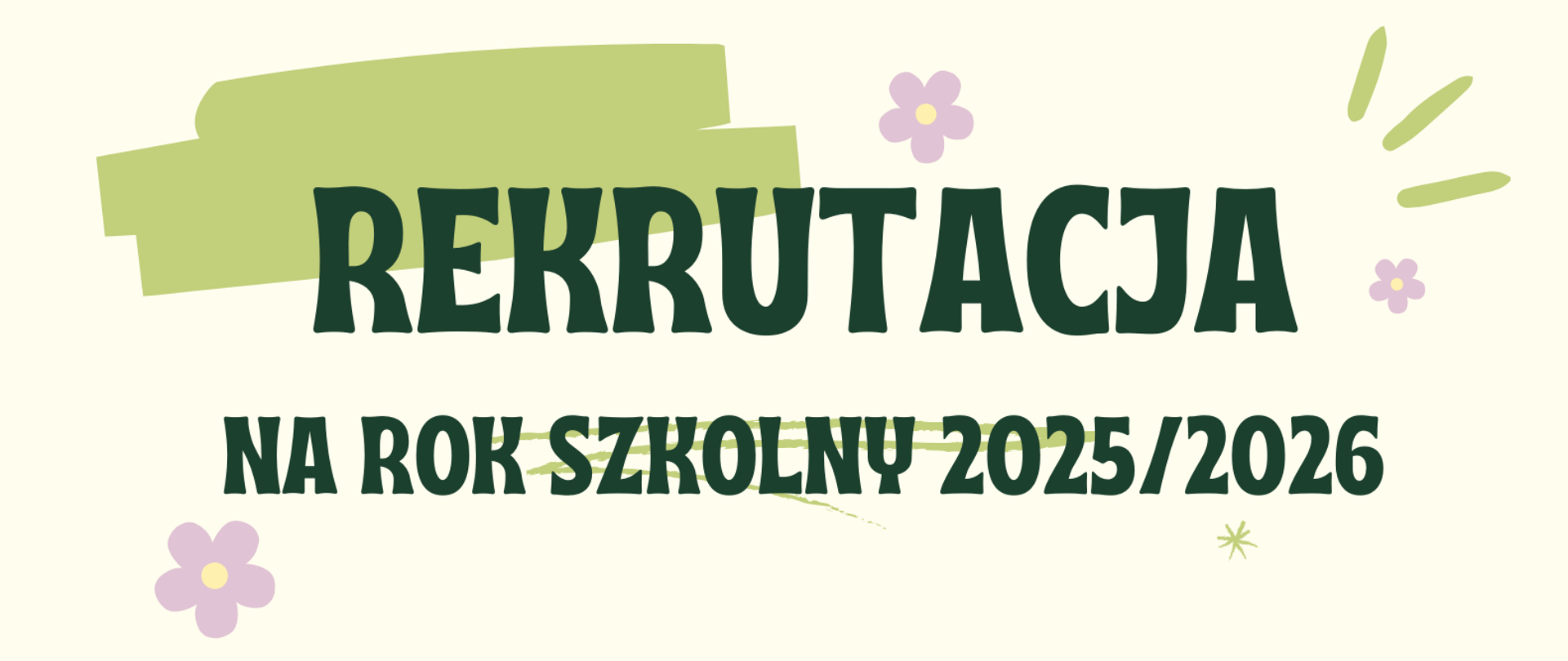 Grafika przedstawia napis w kolorze ciemnozielonym o treści "Rekrutacja na rok szkolny 2025/2026". W tle znajdują się trzy fioletowe kwiatki oraz zielone elementy dekoracyjne.