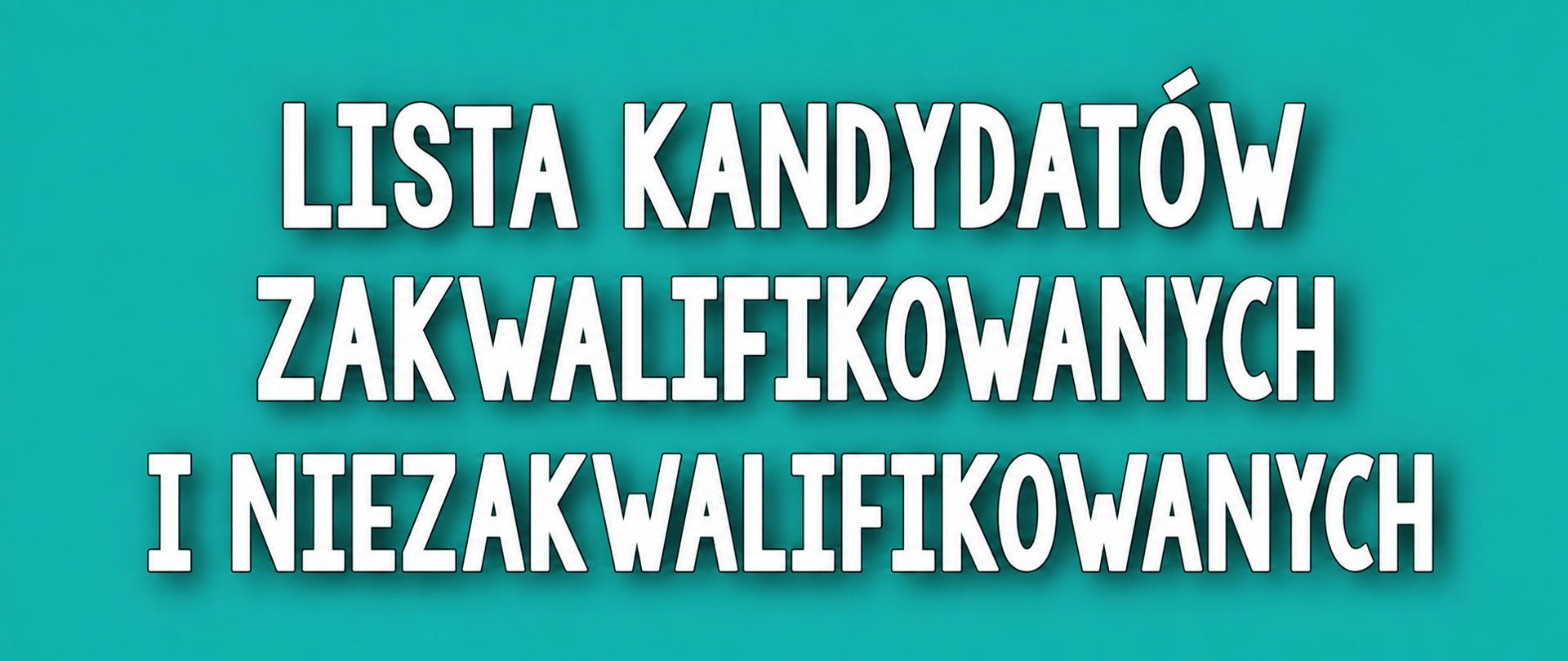 Na zielonym tle biały napis "Lista kandydatów zakwalifikowanych i niezakwalifikowanych"