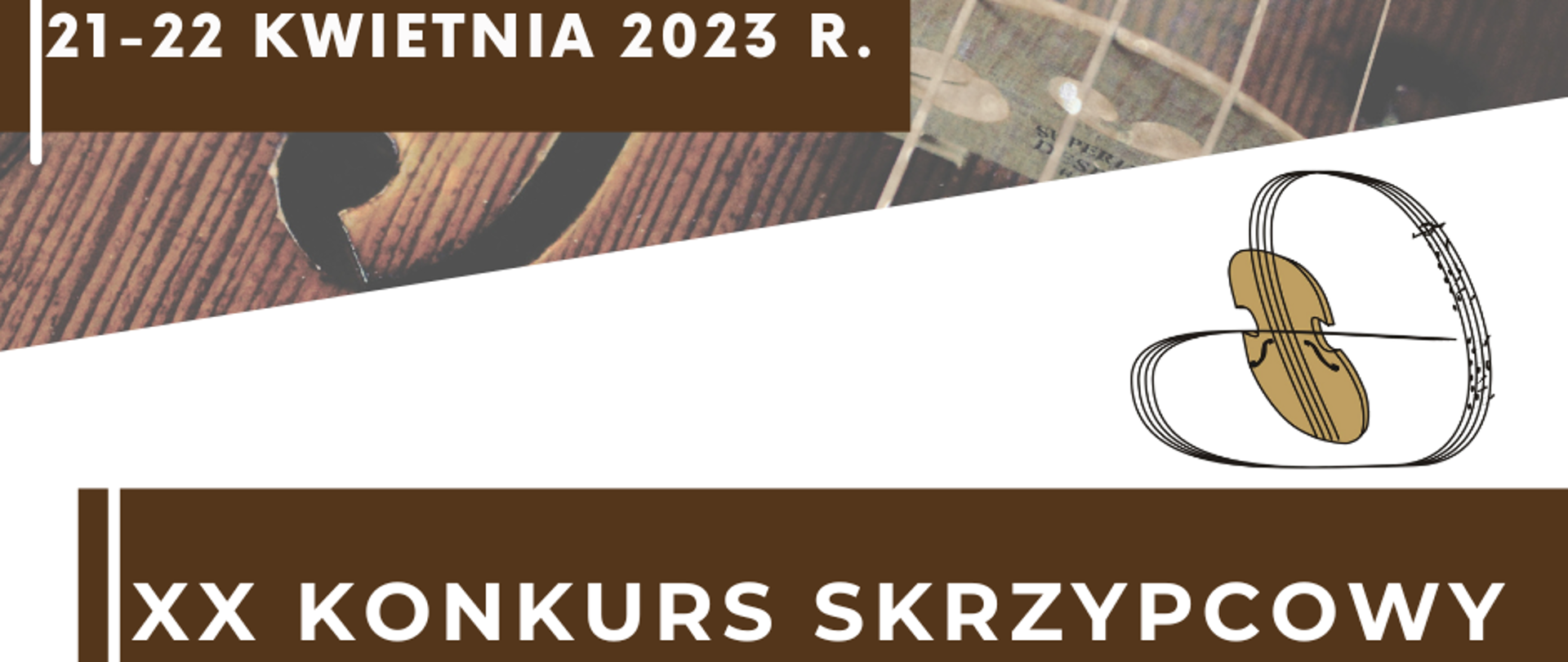 Na górze widoczne w tle zdjęcie fragmentu skrzypiec. Po lewej stronie brązowe okienko z białym napisem 21-22 kwietnia 2023 r. Po lewej stronie na środku znajduje się logo konkursu, czyli grafika brązowego korpusu skrzypiec z przedłużonymi i układającymi się w klucz wiolinowy strunami. W dolnej części brązowy prostokąt i na nim biały napis: XX Konkurs Skrzypcowy "Janko Muzykant"