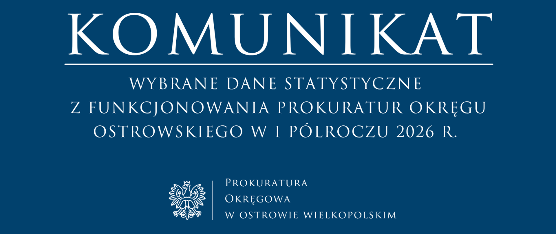 WYBRANE DANE STATYSTYCZNE Z FUNKCJONOWANIA PROKURATUR OKRĘGU OSTROWSKIEGO W I PÓLROCZU 2026 R. 