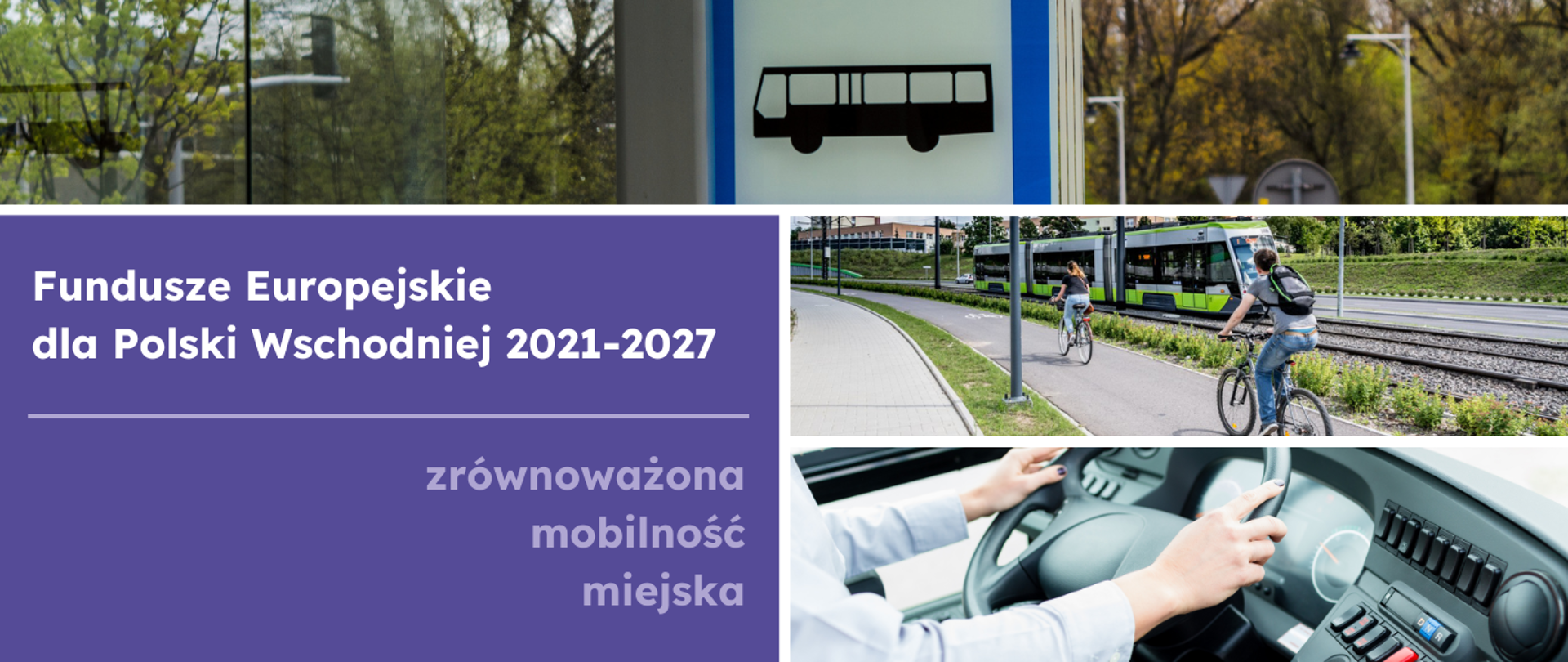 Kolaż trzech zdjęć transportu miejskiego oraz napis "Fundusze Europejskie dla Polski Wschodniej 2021-2027 zrównoważona mobilność miejska"