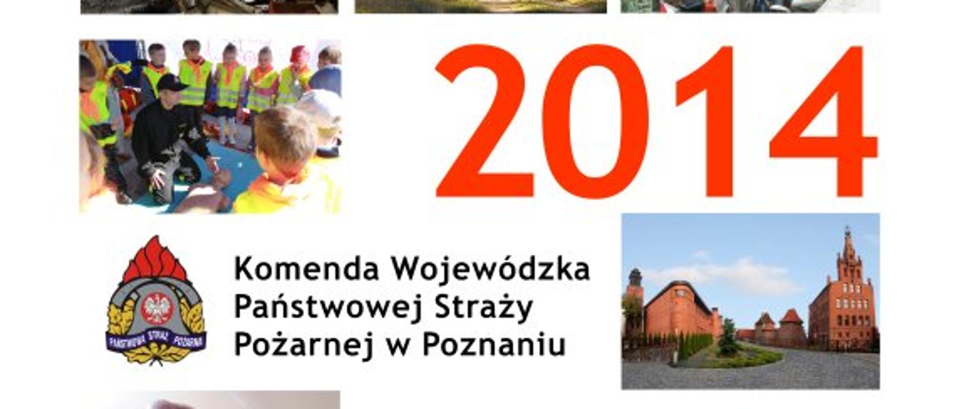 kilka zdjeć zawierająca zdarzenia związane ze strażą pożarną, pożar, LPR, budynek KW PSP w Poznaniu, strażak oraz napis komenda wojewódzka PSP w Poznaniu 2014