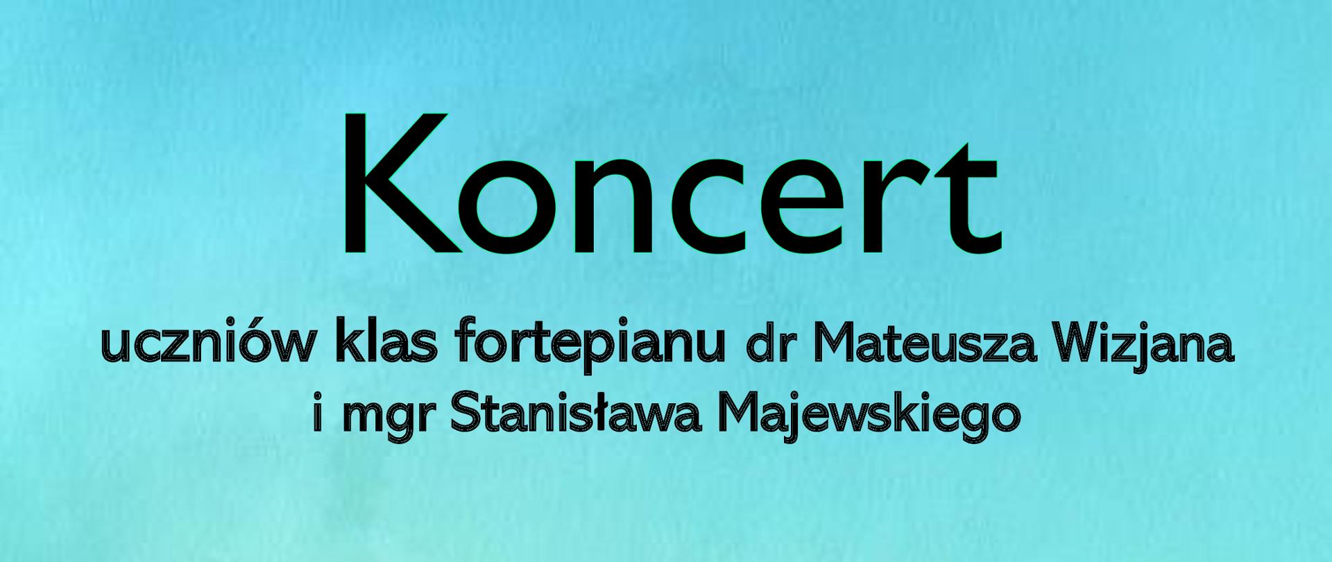 Plakat - na niebieskim tle napis Koncert uczniów klas fortepianu dr Mateusza Wizjana i mgr Stanisława Majewskiego; 26 maja 2023 r. godz. 17/ Sala kameralna; poniżej grafika klawiatury fortepianu z kwiatami; pośrodku na dole logo szkoły.