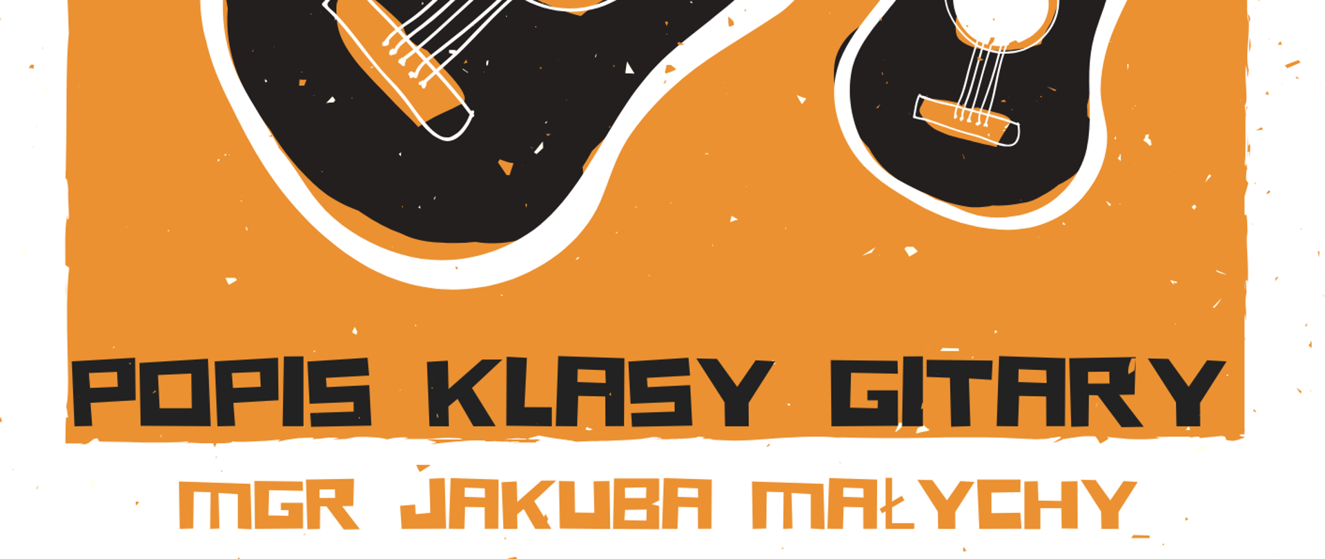Plakat zawierający informacje o popisie o pomarańczowo-beżowym tle, z rysunkami gitar, w lewym dolnym rogu znajduje się logo szkoły. 