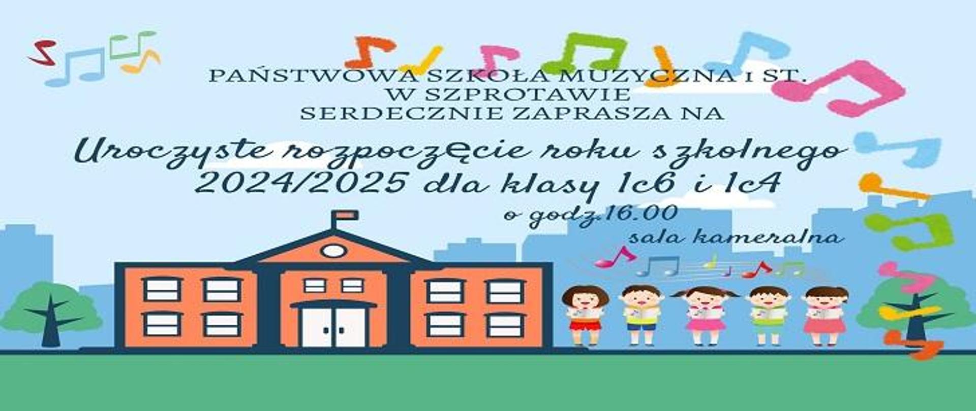 Państwowa Szkoła Muzyczna I stopnia w Szprotawie serdecznie zaprasza ma Uroczyste rozpoczęcie roku szkolnego 2024/2025 dla klas I c/6 i I c/4 o godzinie 16.00, sala kameralna.