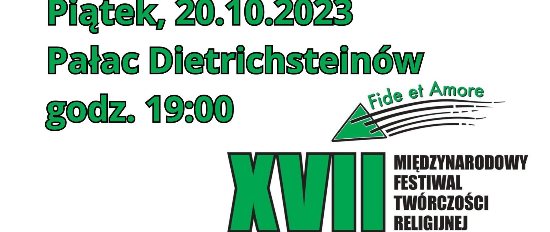 Biały plakat z zielonym napisem "Piątek, 20.10.2023, Pałac Dietrichsteinów. godz. 19:00 Fide et Amore XVII Międzynarodowy Festiwal Twórczości Religijnej"