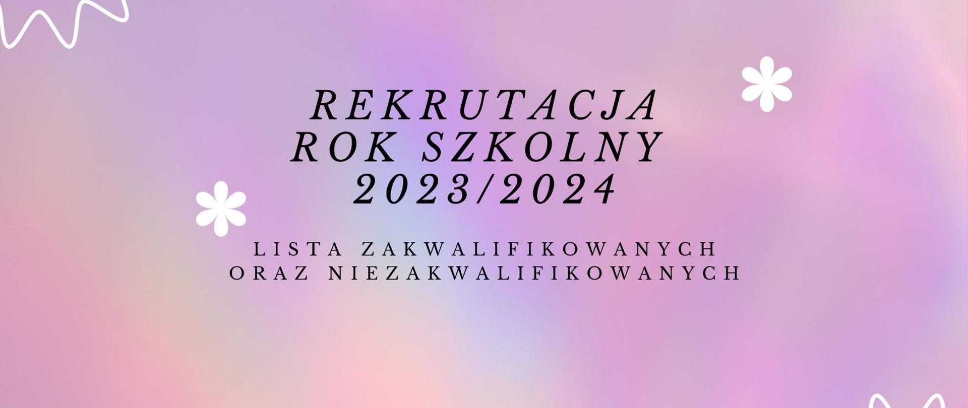 Kolorowe tło czarny napis rekrutacja rok szkolny 2023/2024 lista zakwalifikowanych oraz niezakwalifikowanych
