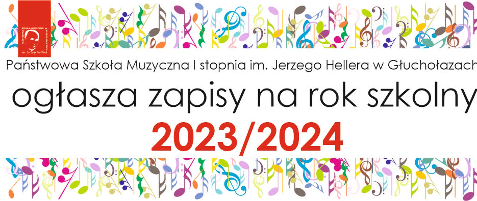 Białe tło, w lewym górnym rogu czerwony prostokąt na nim w dolnej części białe logo szkoły muzycznej w Głuchołazach. Pas na górze i na dole w lustrzanym odbiciu kolorowe nutki klucze wiolinowe i basowe. Pośrodku napis czarną czcionką Państwowa Szkoła Muzyczna I stopnia im Jerzego Hellera w Głuchołazach ogłasza zapisy na rok szkolny. Czcionka czerwona -napis: 2023/2024