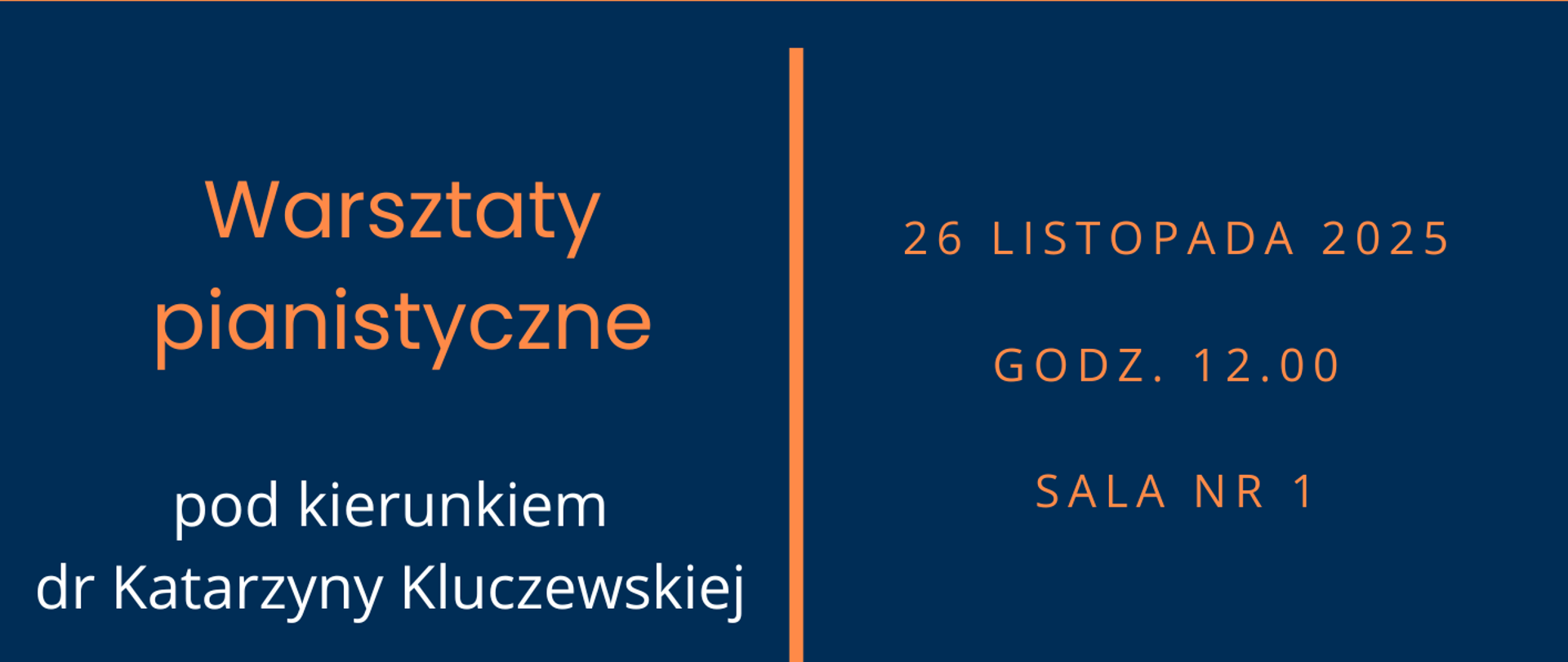 Zdjęcie przedstawia grafikę klawiatury fortepianu w kolorach białym, pomarańczowym i granatowym oraz napis na granatowym tle o warsztatach pianistycznych z dr Katarzyną Kluczewską i dacie 26 listopada 2025 roku miejscu warsztatów w sali nr 1