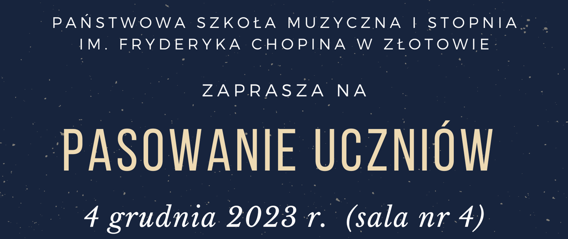 Plakat na granatowo-kremowym tle z motywem klawiszy informujący o uroczystości pasowania na ucznia w dniu 4 grudnia 2023 r. w Państwowej Szkole Muzycznej I stopnia im. Fryderyka Chopina w Złotowie