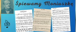Plakat przedstawia tytuł „Śpiewamy Moniuszkę” na niebieskim tle. W centralnej części umieszczono trzy karty nutowe utworów Stanisława Moniuszki, a w lewym górnym rogu znajduje się jego portret. 