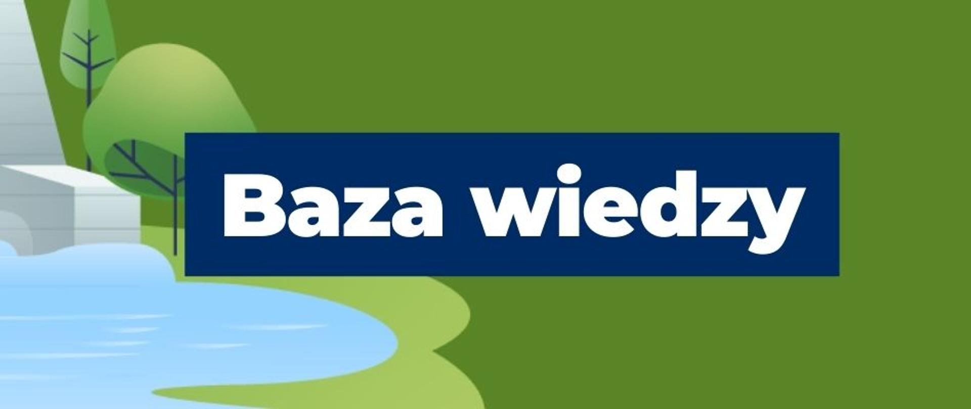 na grafice znajduje się zielone tło, z lewej strony widać staw oraz zielone drzewa. Na środku grafiki widnieje napis: Baza wiedzy.