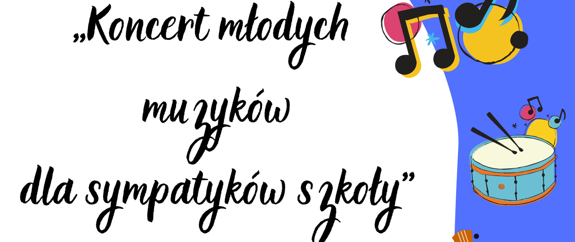 Plakat w biało-niebieskiej kolorystyce, z grafiką instrumentów po prawej stronie, oraz sczegółowymi informacją tekstową dot. Koncertu młodych muzyków dla sympatyków szkoły - 16 maja 2023