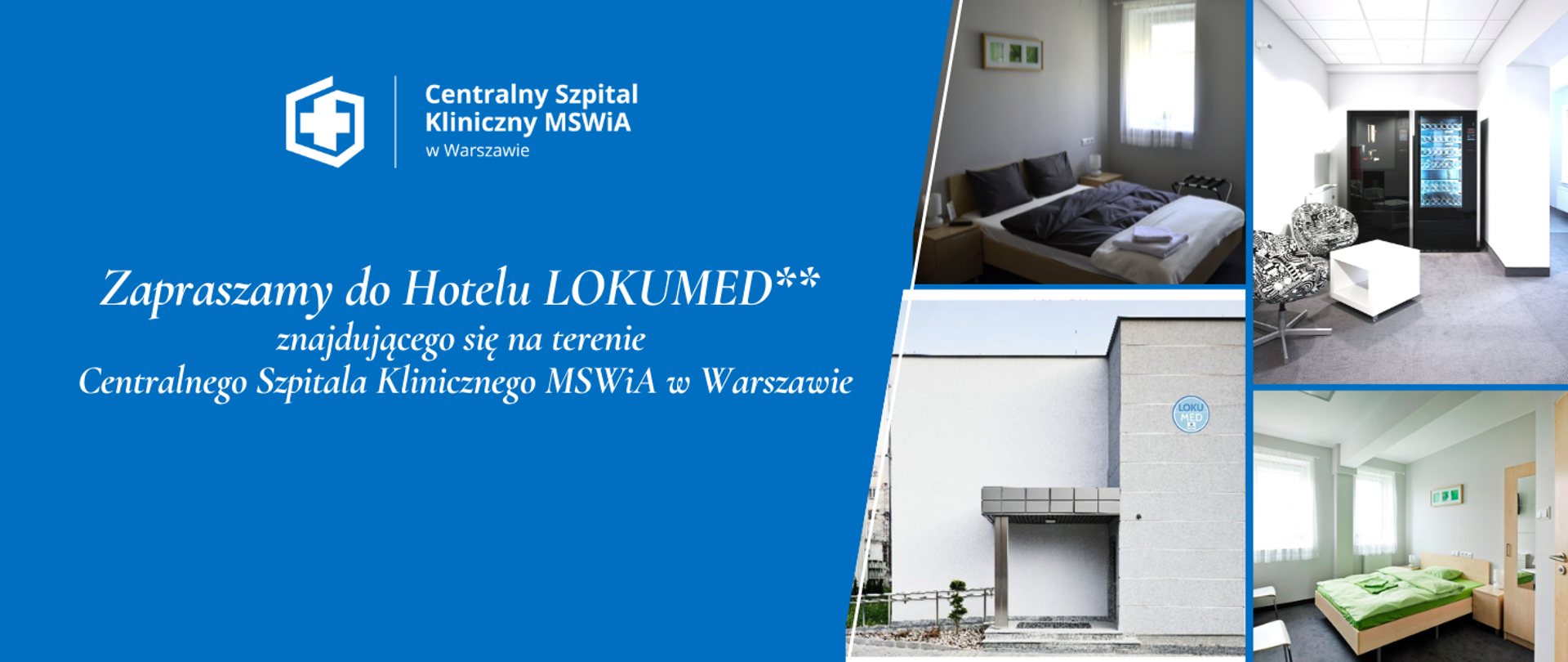Zapraszamy Państwa do Hotelu LOKUMED** znajdującego się na terenie Centralnego Szpitala Klinicznego MSWiA w Warszawie budynku „O”.
