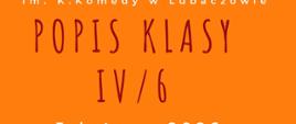 Na bannerze dominuje intensywne, jednolite pomarańczowe tło, które nadaje całości ciepły i energetyczny charakter. Centralnym elementem plakatu jest duży, wyraźny napis „POPIS KLASY IV/6”, zapisany ręcznie stylizowaną, nieregularną czcionką w ciemnoczerwonym kolorze, co przyciąga wzrok i nadaje bannerowi swobodny, artystyczny charakter. 
