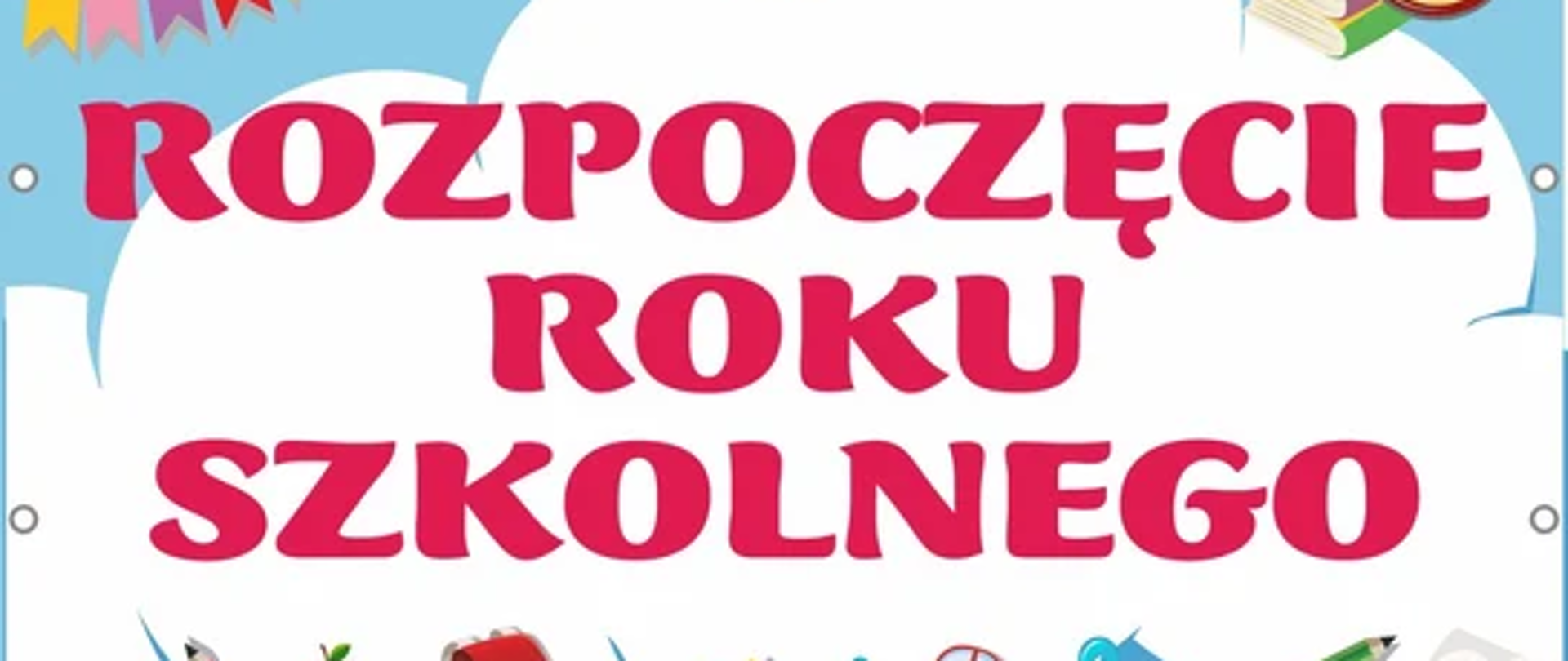 Plakat na niebieskim tle rysunek dużej białej chmury a na niej czerwony napis "Rozpoczęcie roku szkolnego" - na około rysunki rozsypanych przyborów do szkoły.