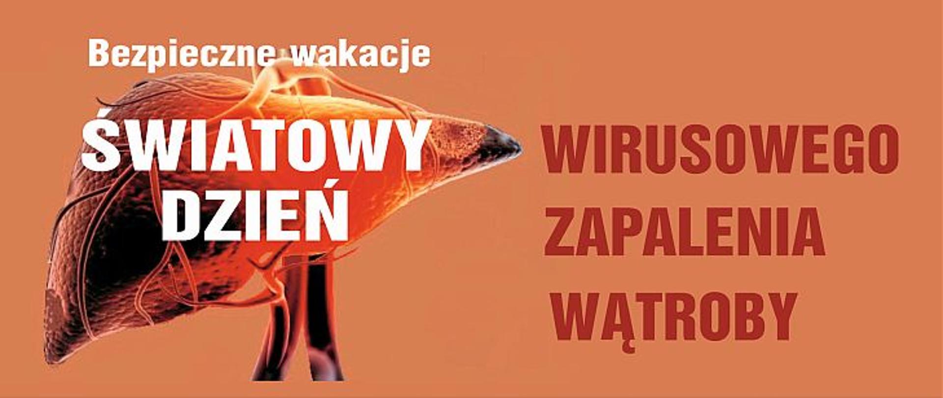Na pomarańczowym tle znajduje się grafika przedstawiająca ludzką wątrobę oraz napis: Bezpieczne Wakacje - Światowy Dzień Wirusowego Zapalenia Wątroby