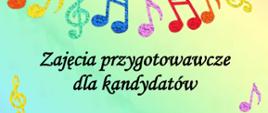 Plakat dotyczący zajęć przygotowawczych dla kandydatów do klasy pierwszej. Tło plakatu w odcieniach pastelowych z kolorowymi nutami