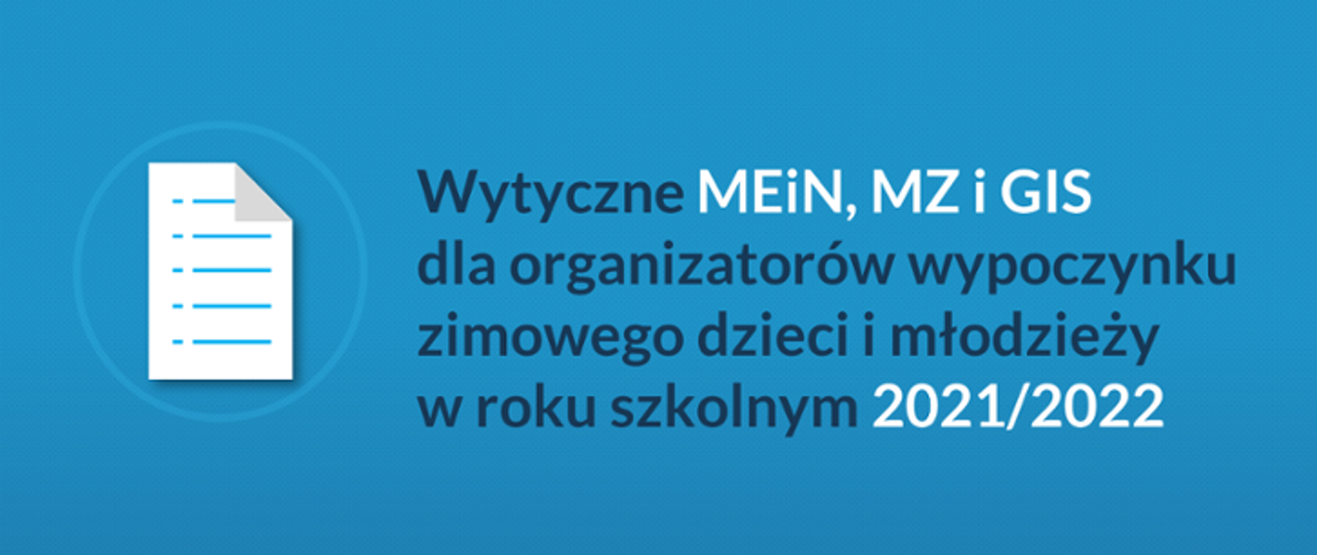 Na grafice po lewej stronie znajduje się obraz kartki, natomiast po jej prawej stronie widnieje napis Wytyczne MEiN, MZ i GIS dla organizatorów wypoczynku zimowego dzieci i młodzieży w roku szkolnym 2021/2022.