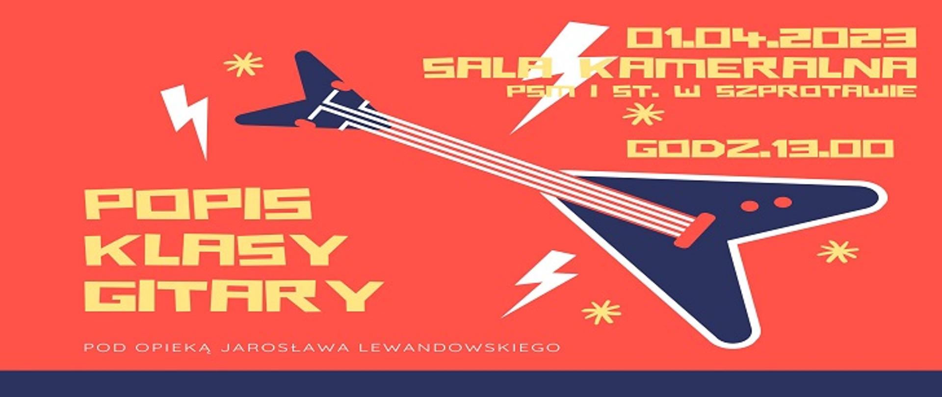 01.04.2023 Sala kameralna PSM I st. w Szprotawie, godz, 13:00, POPIS KLASY GITARY, pod opieką Jarosława Lewandowskiego.