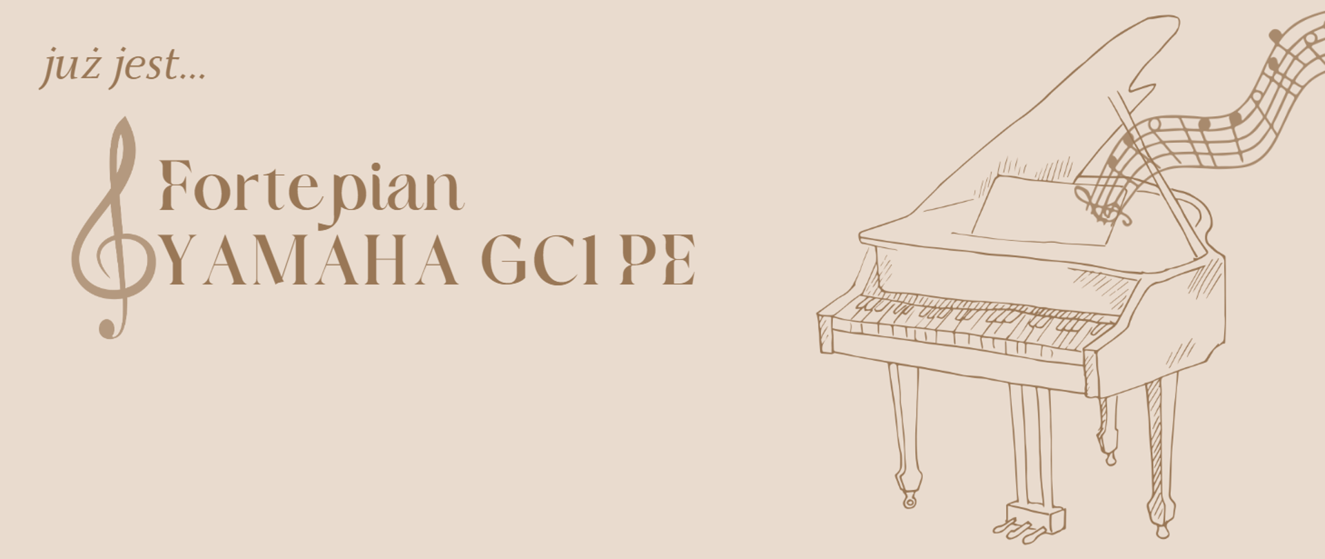 Grafika baner. Na beżowym tle po lewej stronie napis w kolorze ciemnobrązowym już jest... Fortepian Yamaha Gc1 Pe. Po prawej stronie grafika fortepianu z którego unoszą się nuty w kolorze ciemnobrązowym.