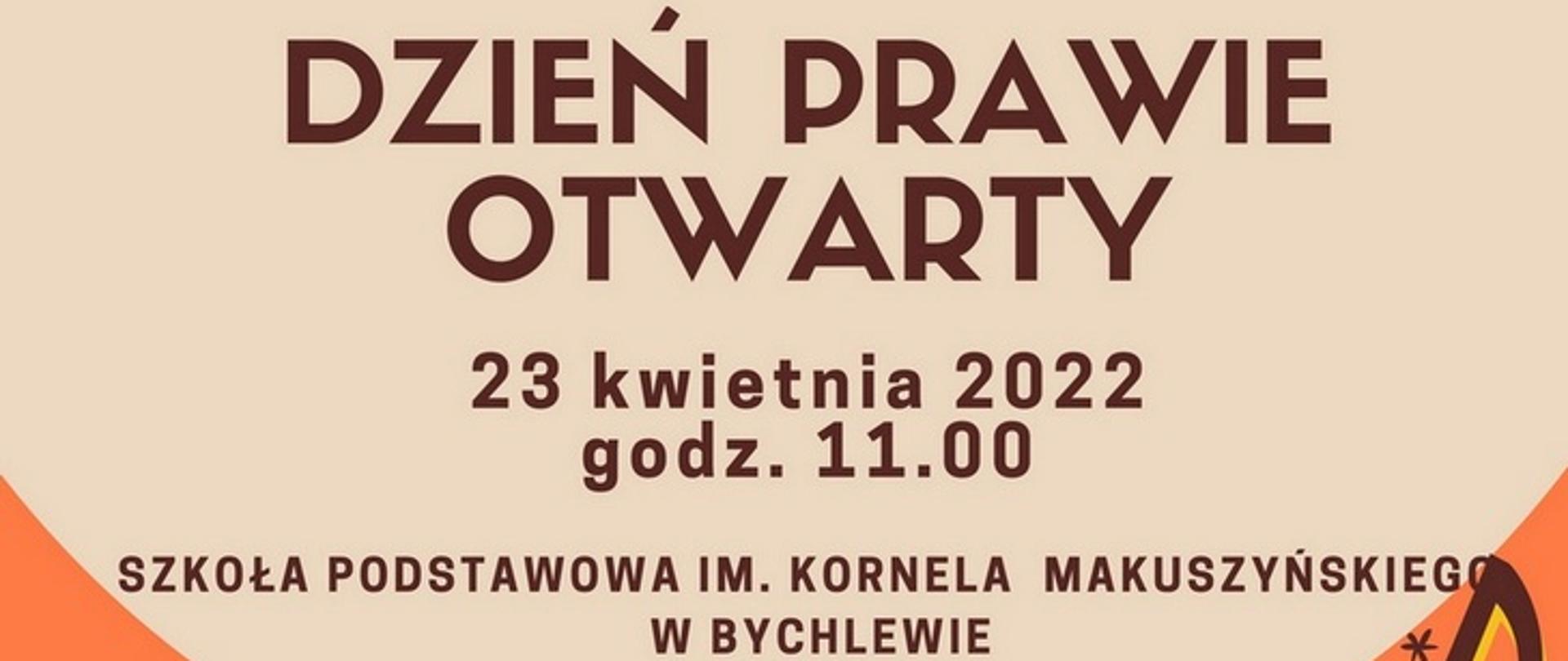 Dzień otwarty 23 kwietnia 2022 roku godzina 11 Miejsce: Szkoła Podstawowa Im. Kornela Makuszyńskiego w Bychlewie.