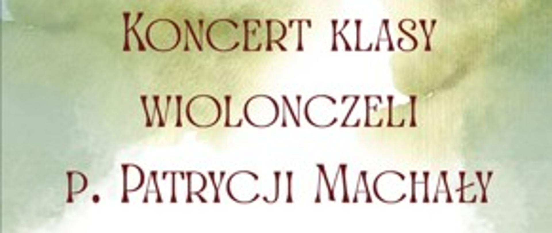 Plakat na jasnozielonym tle informujący o Koncercie klasy wiolonczeli p. Patrycji Machały 29.05.2026