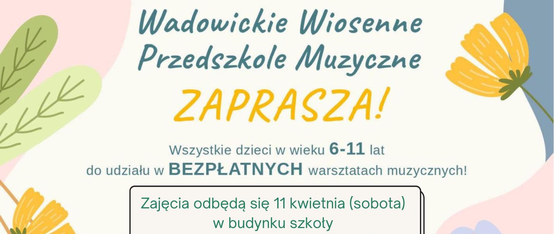 Wadowickie Wiosenne Przedszkole Muzyczne, które skierowane jest dla dla wszystkich dzieci w wieku 6-11 lat. Udział w warsztatach jest bezpłatny i odbędzie się w dniu 11 kwietnia 2026 roku. Zgłoszenia można robić przez formularz zgłoszeniowy dostępny na stronie szkoły.