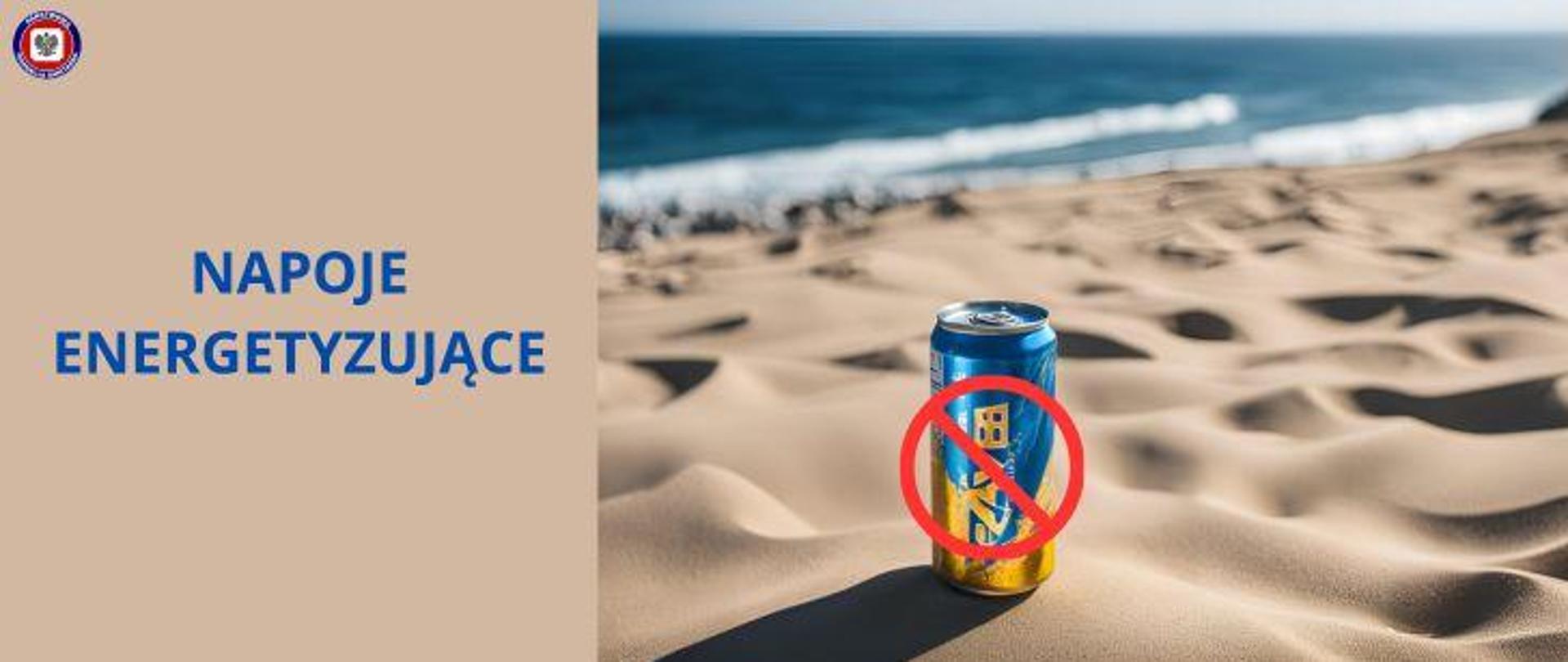 Po lewej na plaży w piasku stoi kolorowa puszka z napojem energetyzującym, w tle morze. Po lewej na jasnobrązowym tle niebieski napis "Napoje energetyzujące". W lewym górnym rogu logo Państwowej Inspekcji Sanitarnej. 