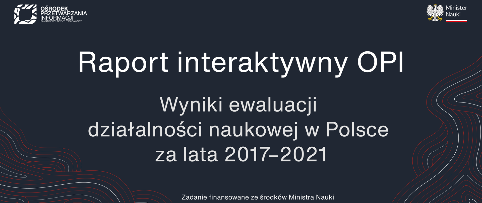 Grafika - na szarym tle napis Raport interaktywny OPI - wyniki ewaluacji działalności naukowej w Polsce za lata 2017-2021.