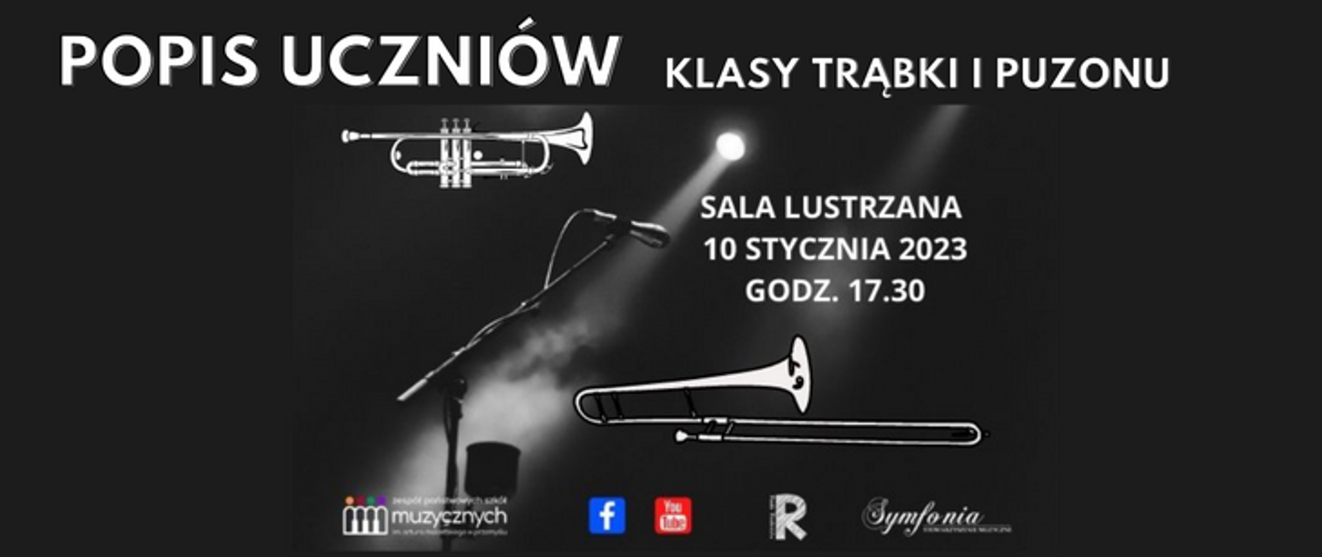 Grafika przedstawia zapowiedź popis uczniów klasy trąbki i puzonu, górze napis popis uczniów klasy trąbki i puzonu, pod napisem ikona trąbki, mikrofony oraz puzonu oraz napis: sala lustrzana 10 stycznia 2023 godz. 17:30, pod grafikami na dole logo: szkoły, facebook, you tube , rady rodziców i symfonii