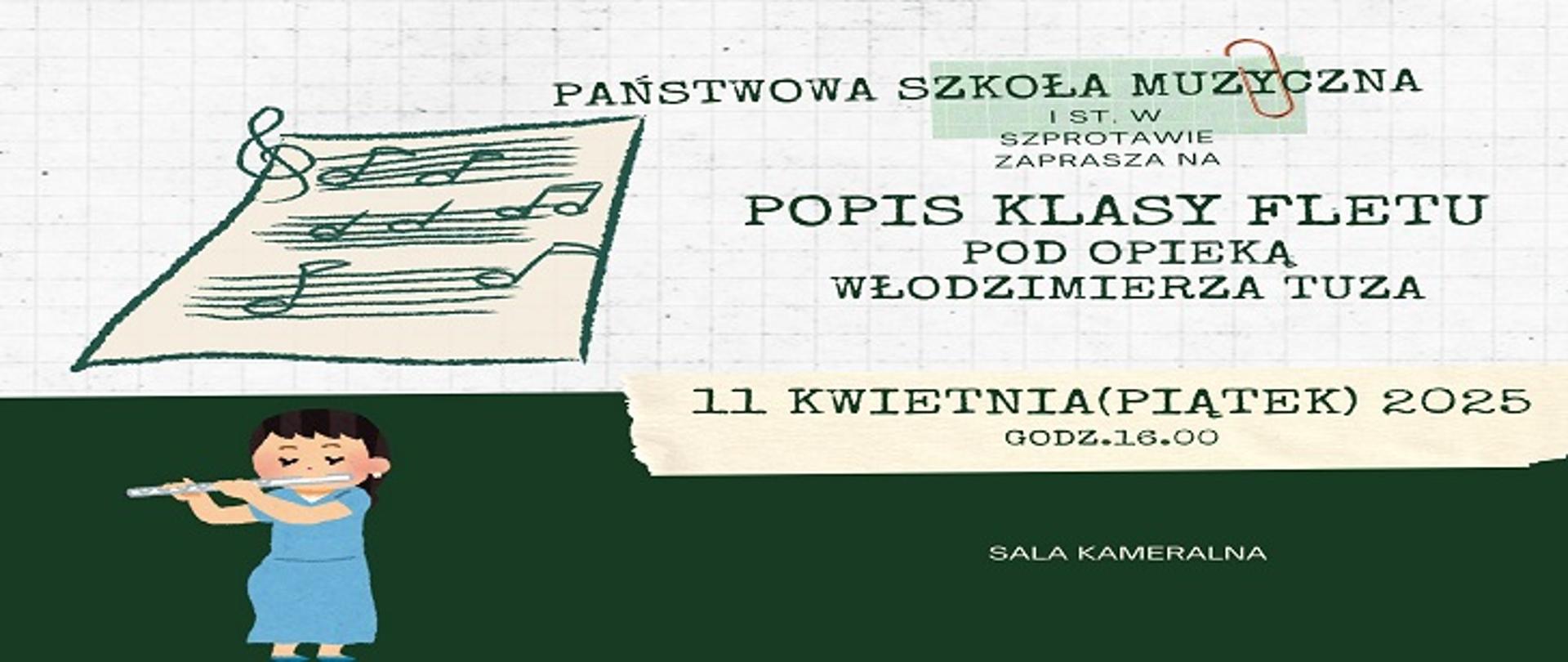  Państwowa Szkoła Muzyczna I st. w Szprotawie zaprasza na popis klasy fletu pod opieką pana Włodzimierza Tuza, 11. kwietnia 2025, godz. 16.00, sala kameralna. 