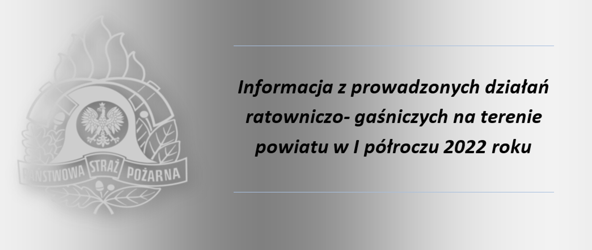 Informacja z prowadzonych działań ratowniczo- gaśniczych na terenie powiatu w I półroczu 2022 roku