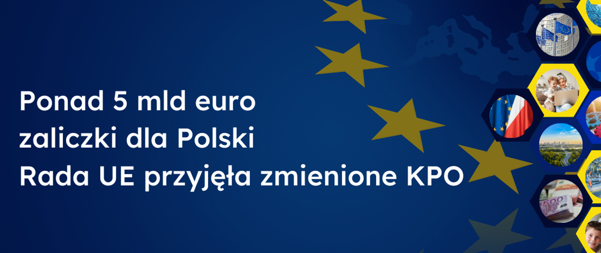 Rada UE przyjęła zmienione KPO, napis informujący o przyjęciu zmienionego KPO na granatowym tle, po prawej gwiazdki UE o kolaż ze zdjęć