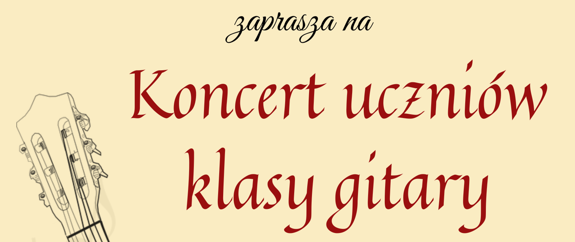 Plakat przedstawia grafikę na beżowym tle. Z lewej strony znajduje się rysunek gitary. Resztę plakatu zajmują informacje o wydarzeniu. Od góry zapisana jest nazwa szkoły. Na środku znajduje się nazwa koncertu w kolorze czerwonym "Koncert uczniów klasy gitary Pana Przemysława Kolarskiego". W prawym dolnym rogu napisane są pozostałe informacje dotyczące daty, godziny i miejsca koncertu. 