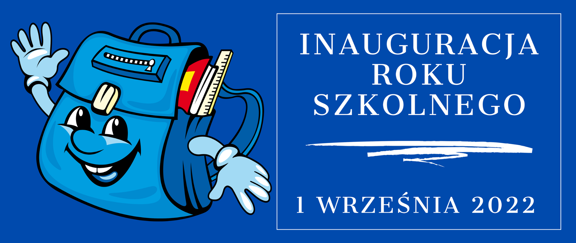 Niebieska grafika z rysunkiem tornistra. Z prawej strony napis: "Inauguracja roku szkolnego 1 września 2022"