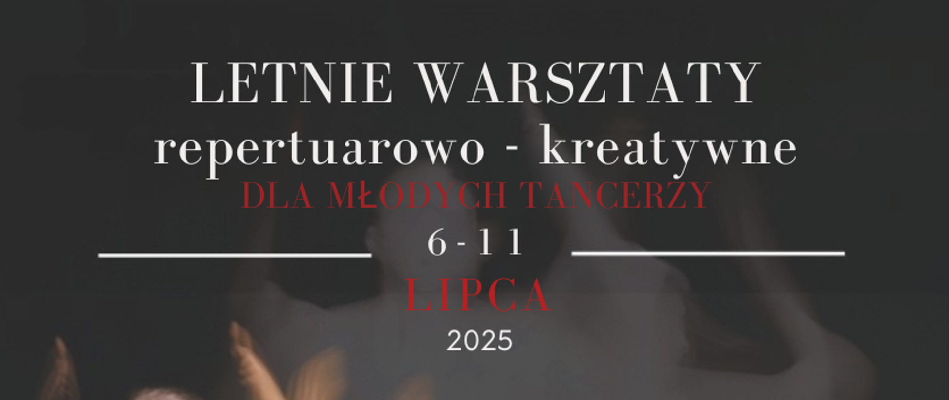 plakat letnich warsztatów repertuarowo-kreatywnych dla młodych tancerzy, 6-11 lipca 2025, w siedzibie Zespołu Pieśni i Tańca Śląsk. Na plakacie rozmazany obraz tancerza na scenie