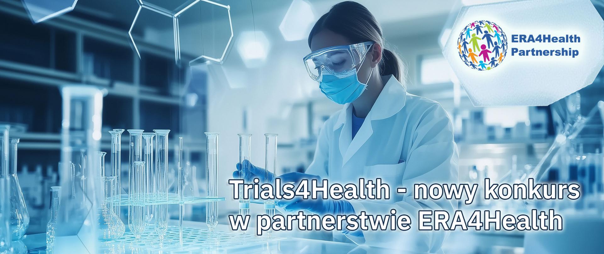 Trials4Health - nowy konkurs
w partnerstwie ERA4Health 