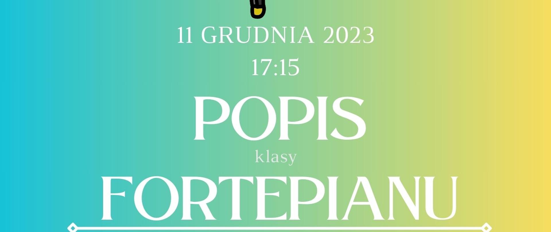 Plakat informacyjny dotyczący popisu klasy fortepianu odbywającego się w dniu 11.12.2023 r. o godz. 17.15.
