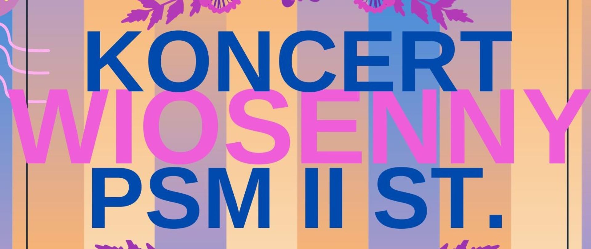 Wiosenny Koncert PSM VI 2026 - rożowo-granatowy napis, w tle wielokolorowe paski pionowe