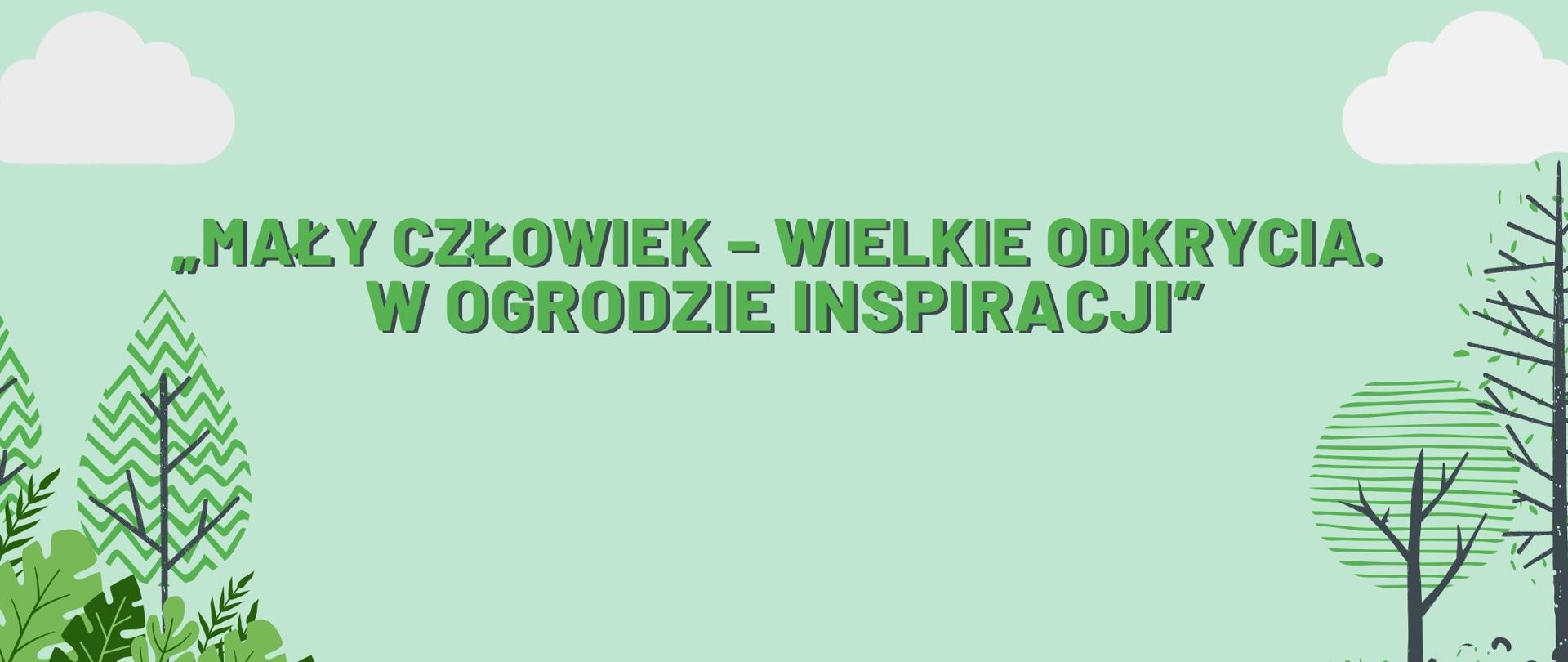 na jasnym tle zielony napis: Konferencja - Mały człowiek - wielkie odkrycia. W ogrodzie inspiracji, elementy dekoracyjne po bokach - rysunki drzew