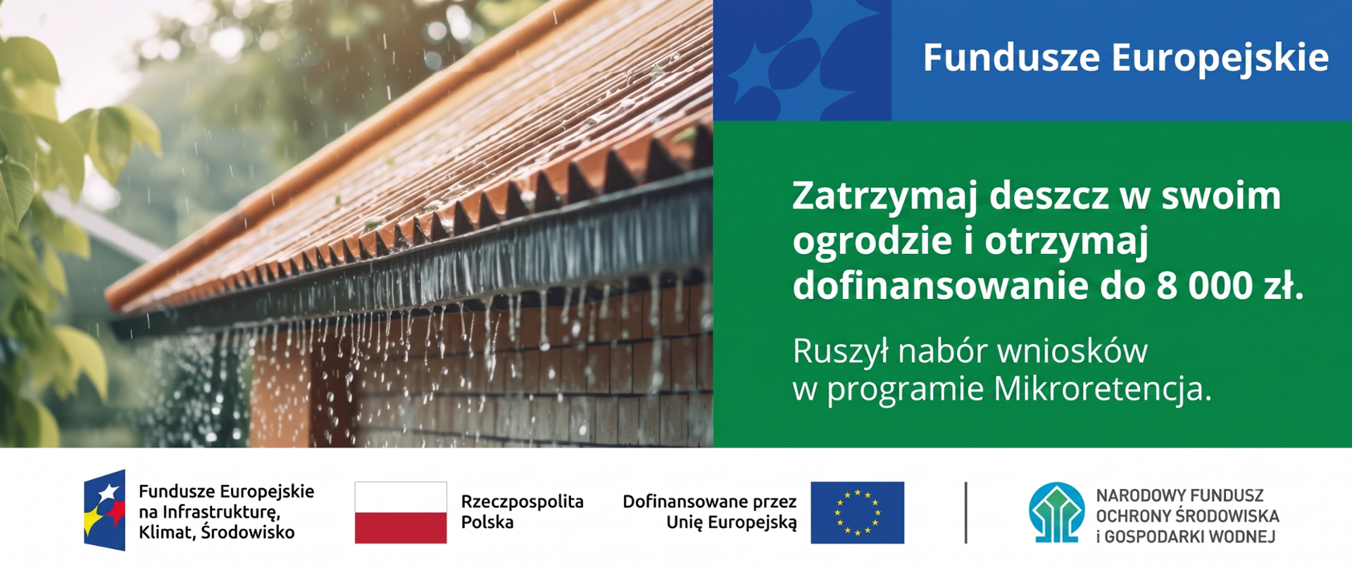 Grafika informująca o naborze wniosków w programie Mikroretencja. Po lewej stronie widoczny deszcz spływający z dachu, po prawej informacja: „Zatrzymaj deszcz w swoim ogrodzie i otrzymaj dofinansowanie do 8 000 zł. Ruszył nabór wniosków w programie Mikroretencja”. Na dole znajdują się logotypy Funduszy Europejskich, Rzeczypospolitej Polskiej, Unii Europejskiej oraz NFOŚiGW.